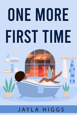 One More First Time: A reflection of the world and teenage life through poems by Higgs, Jayla A.