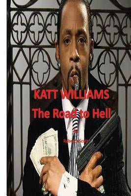 Katt Williams - The Road to Hell by Scott, Rebecca