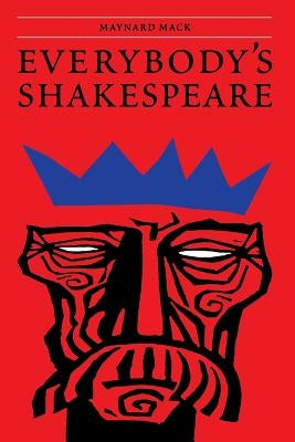 Everybody's Shakespeare: Reflections Chiefly on the Tragedies by Mack, Maynard