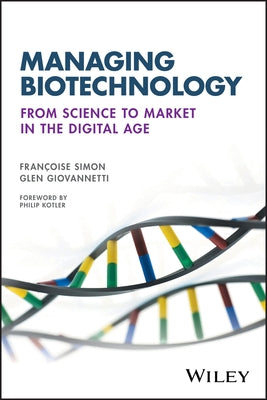 Managing Biotechnology: From Science to Market in the Digital Age by Simon, Francoise