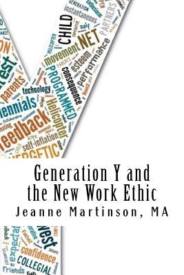 Generation Y and the New Work Ethic by Martinson, Jeanne