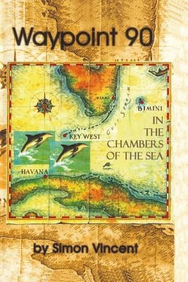 Waypoint 90: In the Chambers of the Sea by Vincent, Simon