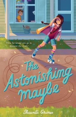 The Astonishing Maybe by Grimes, Shaunta