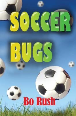 Soccer Bugs by Rush, Bo