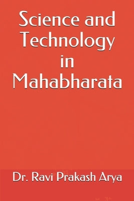 Science and Technology in Mahabharata by Arya, Ravi Prakash
