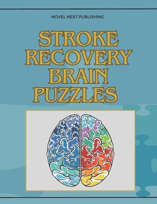 Stroke Recovery Brain Puzzles: brain puzzles book for adults and seniors by Publishing, Novel Nest