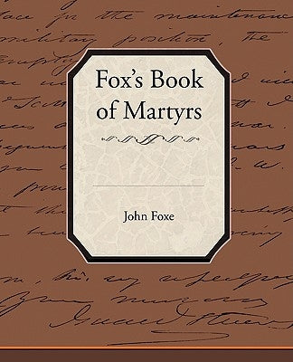 Fox's Book of Martyrs by Foxe, John