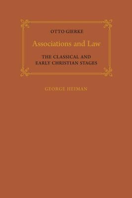Associations and Law: The Classical and Early Christian Stages by Gierke, Otto