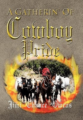 A Gatherin' of Cowboy Pride by Owens, Jim ''Chance''