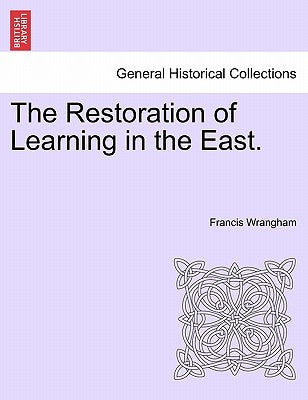 The Restoration of Learning in the East. by Wrangham, Francis