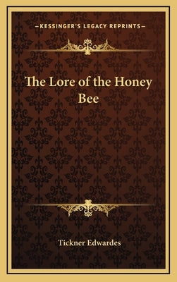 The Lore of the Honey Bee by Edwardes, Tickner