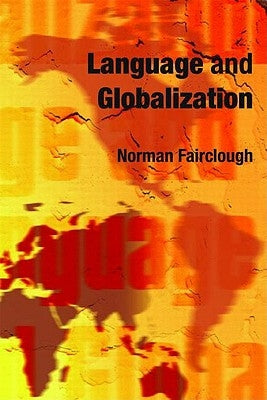 Language and Globalization by Fairclough, Norman