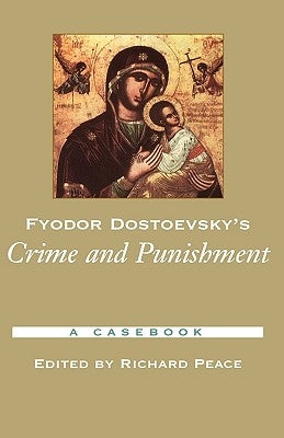 Fyodor Dostoevsky's Crime and Punishment: A Casebook by Peace, Richard