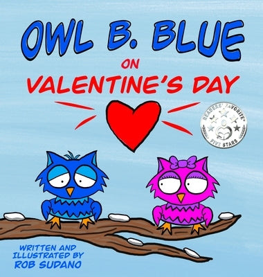 Owl B. Blue on Valentine's Day: A children's book about a little owl WHOOO is looking for friendship and love on Valentine's Day! by Sudano, Rob