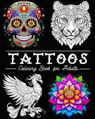 Tattoo Coloring Book for Adults: 50 Beautiful Illustrations with Skulls, Animals, Flowers, Fantasy, and More! by Bb, Lea SchÃ¶ning