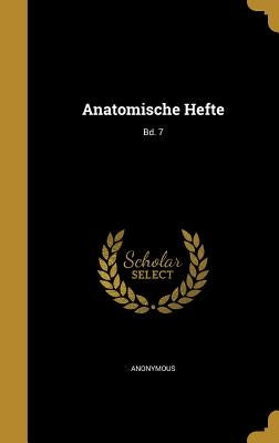 Anatomische Hefte; Bd. 7 by Anonymous