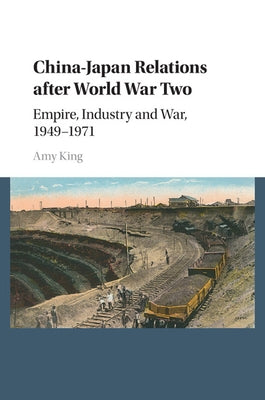 China-Japan Relations after World War Two by King, Amy