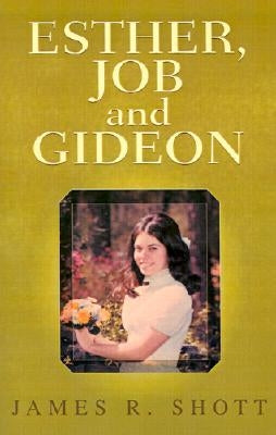 ESTHER, JOB and GIDEON by Shott, James R.