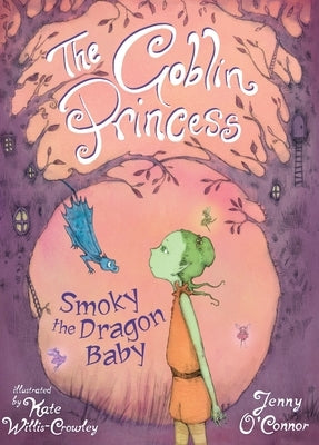 The Goblin Princess: Smokey Dragon Baby by O'Connor, Jenny