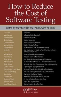 How to Reduce the Cost of Software Testing by Heusser, Matthew