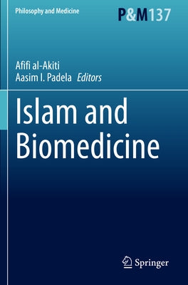 Islam and Biomedicine by Al-Akiti, Afifi
