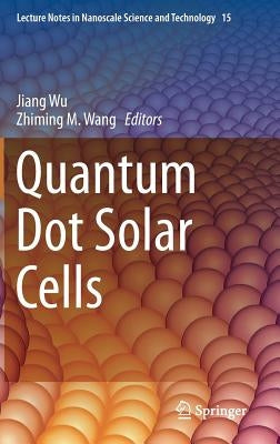 Quantum Dot Solar Cells by Wu, Jiang