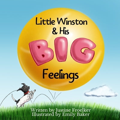 Little Winston & His Big Feelings by Froelker, Justine