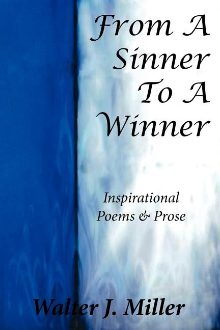 From A Sinner To A Winner by Miller, Walter J.