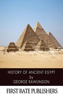 History of Ancient Egypt by Rawlinson, George