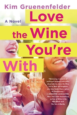Love the Wine You're with by Gruenenfelder, Kim