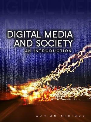 Digital Media and Society: An Introduction by Athique, Adrian
