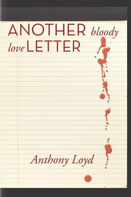 Another Bloody Love Letter by Lloyd, Anthony