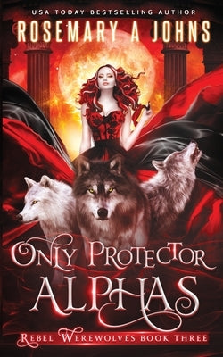 Only Protector Alphas by Johns, Rosemary a.
