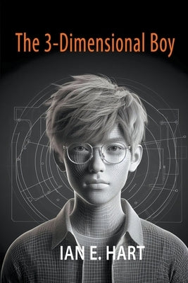The 3-Dimensional Boy by E, Ian Hart