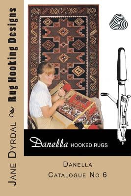Rug Hooking Designs: Danella Catalogue No 6 by Andersen, Lena Dyrdal