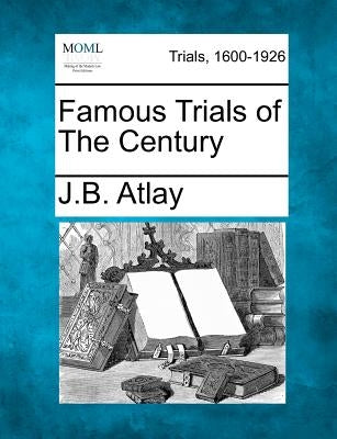 Famous Trials of the Century by Atlay, James Beresford