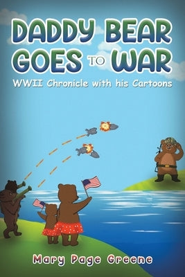 Daddy Bear Goes to War by Greene, Mary Page