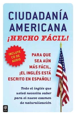 Ciudadania Americana ¡Hecho Fácil! Con CD (United States Citizenship Test Guide [With CD (Audio)] by Roque, Raquel