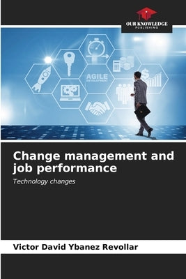 Change management and job performance by YbaÃ±ez Revollar, Victor David
