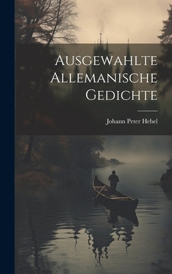 Ausgewahlte Allemanische Gedichte by Hebel, Johann Peter