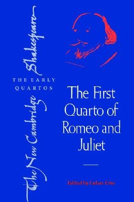 The First Quarto of Romeo and Juliet by Erne, Lukas