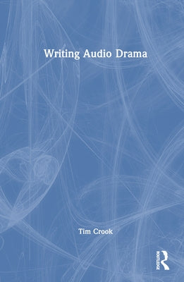 Writing Audio Drama by Crook, Tim