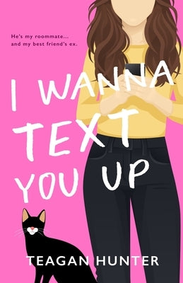 I Wanna Text You Up (Special Edition) by Hunter, Teagan