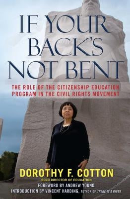 If Your Back's Not Bent by Cotton, Dorothy F.