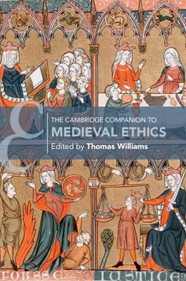 The Cambridge Companion to Medieval Ethics by Williams, Thomas
