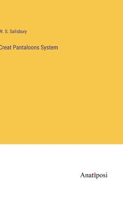 Creat Pantaloons System by Salisbury, W. S.
