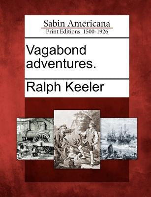 Vagabond Adventures. by Keeler, Ralph