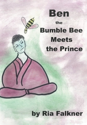 Ben the Bumblebee: Meets the Prince by Falkner, Ria