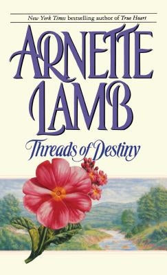Threads of Destiny by Lamb, Arnette