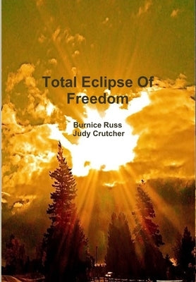 Total Eclipse Of Freedom by Russ, Burnice